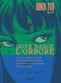 Dove nasce l'orrore. Ediz. a colori