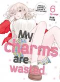 My charms are wasted. Vol. 6