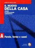 Il nuovo Della Casa. Modulo A: Parole, forme e suoni. Per le Scuole superiori