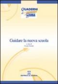 Guidare la nuova scuola. Materiali di autoformazione alla dirigenza scolastica