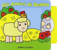 Gli amici di Debby. Ediz. illustrata