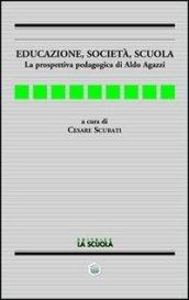 Educazione, società, scuola. La prospettiva pedagogica di Aldo Agazzi