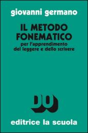 Il metodo fonematico per l'apprendimento del leggere e dello scrivere. Ediz. ampliata