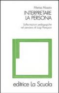 Interpretare la persona. Sollecitazioni pedagogiche nel pensiero di Luigi Pareyson