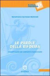 Le parole della riforma. Glossario-guida per costruire la nuova scuola