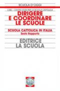 Dirigere e coordinare le scuole. Scuola cattolica in Italia. Sesto rapporto