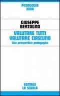 Valutare tutti valutare ciascuno. Una prospettiva pedagogica