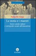 La storia e i maestri. Storici cattolici italiani e storiografia sociale dell'educazione