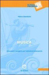 Musica. Riflessioni e progetti per l'attività di laboratorio. Per le Scuole. Con CD-ROM