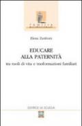 Educare alla paternità. Tra ruoli di vita e trasformazioni familiari