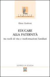 Educare alla paternità. Tra ruoli di vita e trasformazioni familiari