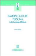 Bambini, culture, persona. Analisi di pedagogia dell'infanzia