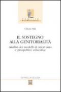 Il sostegno alla genitorialità. Analisi dei modelli di intervento e prospettive educative