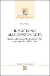 Il sostegno alla genitorialità. Analisi dei modelli di intervento e prospettive educative