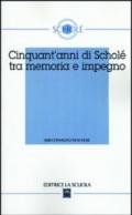 Cinquant'anni di Scholé tra memoria e impegno. Atti del XLIII Convegno di Scholè 2004