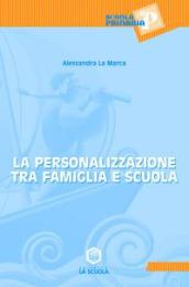 Personalizzazione tra famiglia e scuola (La)