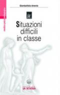 Situazioni difficili in classe. Rispondere ai bisogni speciali nella scuola