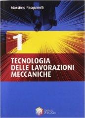 Tecnologia delle lavorazioni meccaniche. Per gli Ist. tecnici e professionali. Con CD-ROM vol.1