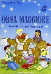 Orsa maggiore. Sussidiario dei linguaggi. Per la 5ª classe elementare. Con espansione online