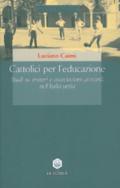 Cattolici per l'educazione. Studi su oratori e associazioni giovanili nell'Italia unita