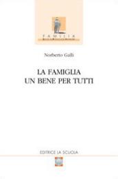 La famiglia. Un bene per tutti