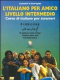 L' italiano per amico. Corso di italiano per stranieri. Livello intermedio. Con CD-ROM