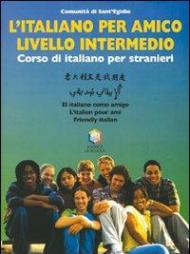 L' italiano per amico. Corso di italiano per stranieri. Livello intermedio. Con CD-ROM