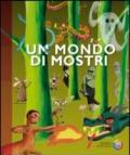 Un mondo di mostri. Ediz. illustrata