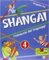 Shangai. L'intreccio dei linguaggi. Con espansione online. Per la 4ª classe elementare