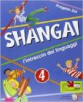 Shangai. L'intreccio dei linguaggi. Con espansione online. Per la 4ª classe elementare