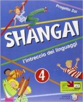 Shangai. L'intreccio dei linguaggi. Con espansione online. Per la 4ª classe elementare