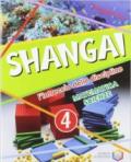 Shangai. l'intreccio delle discipline. Matematica e scienze. Con espansione online. Per la 4ª classe elementare