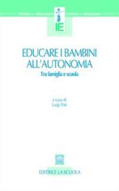 Educare i bambini all'autonomia. Tra famiglia e scuola
