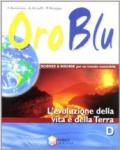 Oro blu. Tomo D: L'evoluzione della vita e della terra. Per la Scuola media. Con espansione online