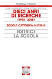 Dieci anni di ricerche (1998-2008). Scuola cattolica in Italia