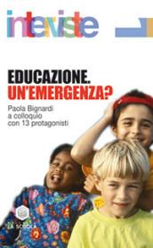 Educazione. Un'emergenza? Paola Bignardi a colloquio con 13 protagonisti