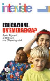 Educazione. Un'emergenza? Paola Bignardi a colloquio con 13 protagonisti