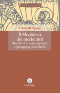 Il Medioevo dei modernisti. Modelli di comportamento e pedagogia della libertà