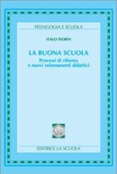 La buona scuola. Processi di riforma e nuovi orientamenti didattici