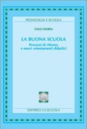 La buona scuola. Processi di riforma e nuovi orientamenti didattici