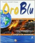 Oro blu. Tomo A: I corpi e le sostanze. Con espansione online. Per la Scuola media. Con CD-ROM