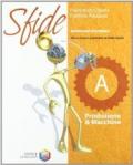 Sfide. Tomo A: Produzione & macchine. Per la Scuola media. Con espansione online