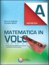 Matematica in volo. Aritmetica A. Per la Scuola media. Con espansione online