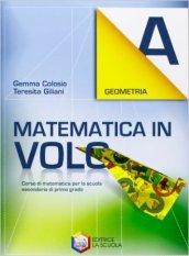 Matematica in volo. Geometria A. Con espansione online. Per la Scuola media