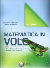 Matematica in volo. Algebra. Per la Scuola media. Con espansione online