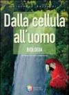 Dalla cellula all'uomo. Biologia. Per le Scuole superiori