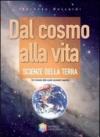 Dal cosmo alla vita. Scienze della terra per il biennio. Per le Scuole superiori