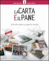 La carta e il pane. Diritti del cittadino e regole di mercato. Per le Scuole superiori: 1