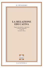 La relazione educativa. Saggio introduttivo, antologia e schede didattiche. Per le Scuole superiori