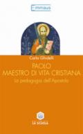 Paolo maestro di vita cristiana. La pedagogia dell'apostolo